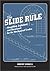 Slide Rule: Simplified, Explained, and Illustrated for the Mechanical Trades
