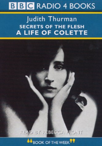 Secrets of the Flesh: A Life of Colette