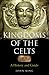 Kingdoms of the Celts: A History and a Guide