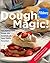 Pillsbury: Dough Magic!: Turn Refrigerated Dough into Hundreds of Tasty Family Favorites!