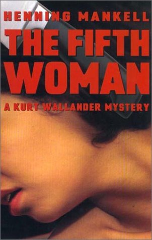 The Fifth Woman: A Kurt Wallander Mystery