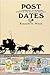 Post Dates: A Chronology of the Intriguing Events in the Mails and Philately