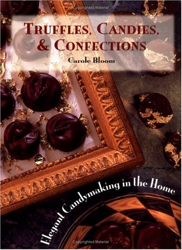 Truffles, Candies, and Confections: Elegant Candymaking in the Home (Paperback)
