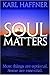 Soul Matters by Karl Haffner