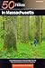 50 Hikes in Massachusetts: A Year-Round Guide to Hikes and Walks from the Top of the Berkshires to the Tip of Cape Cod