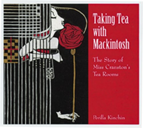 Taking Tea with Mackintosh: The Story of Miss Cranston's Tea Rooms (Hardcover)
