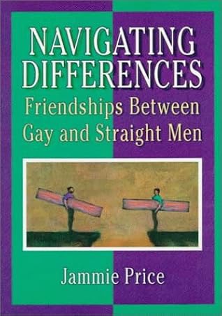 Navigating Differences: Friendships Between Gay And Straight Men by