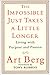 The Impossible Just Takes a Little Longer: Living with Purpose and Passion