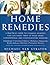 Home Remedies: A Practical Guide to Common Ailments You Can Safely Treat at Home Using Conventional and Complementary Medicines