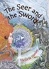 The Seer and the Sword by Victoria Hanley