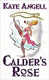 Calder's Rose by Kate Angell