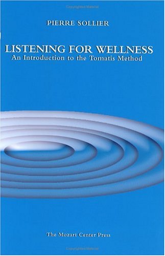 Listening for Wellness: An Introduction to the Tomatis Method (Paperback)