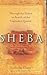 Sheba: Through the Desert in Search of the Legendary Queen