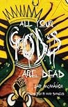 All Your Gods Are Dead All Your Gods Are Dead