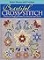 Beautiful Cross-Stitch by Better Homes and Gardens