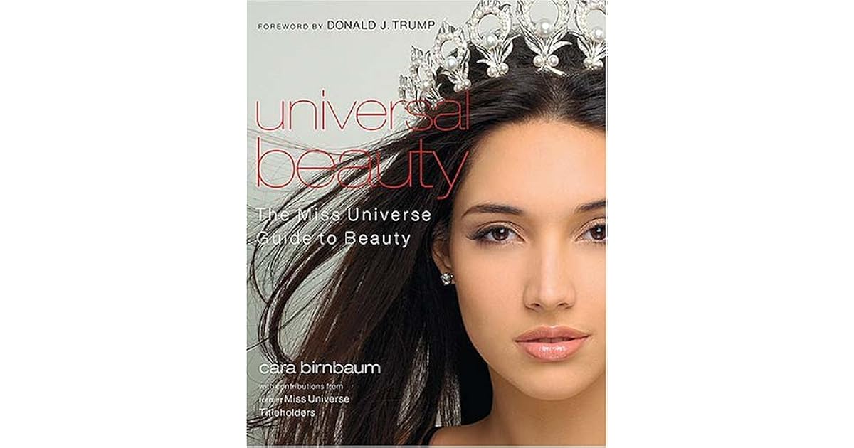 Universal Beauty The Miss Universe Guide to Beauty by Cara Birnbaum