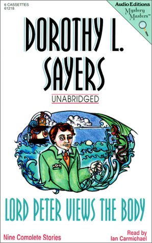 Lord Peter Views the Body: Nine Complete Stories