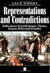 Representations and Contradictions: Ambivalence Towards Images, Theatre, Fiction, Relics and Sexuality