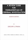 A Review Guide for Fundamentals of Criminal Investigation