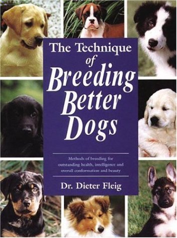 The Technique of Breeding Better Dogs (Hardcover)
