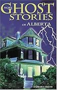 More Ghost Stories of Alberta