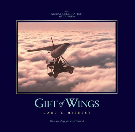 Gift of Wings: An Aerial Celebration of Canada (Hardcover)