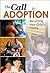 The Call to Adoption: Becoming Your Child's Family