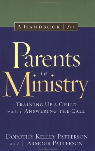 A Handbook for Parents in Ministry: Training Up a Child While Answering the Call (Paperback)