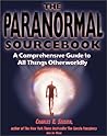 The Paranormal Sourcebook: A Complete Guide to All Things Otherwordly
