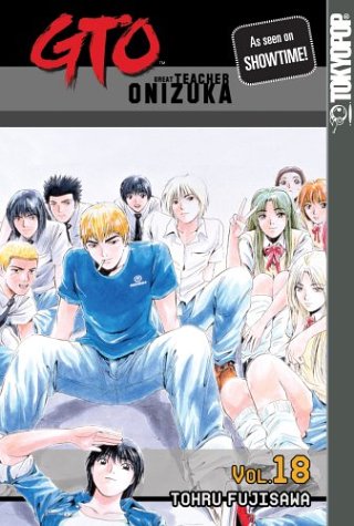 GTO: Great Teacher Onizuka, Vol. 18 (Paperback)