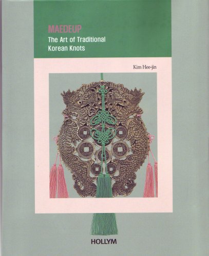 Maedeup: The Art of Traditional Korean Knots (Korean Culture Series #6)