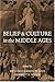 Belief and Culture in the Middle Ages by Richard Gameson