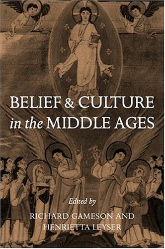 Belief and Culture in the Middle Ages: Studies Presented to Henry Mayr-Harting (Hardcover)