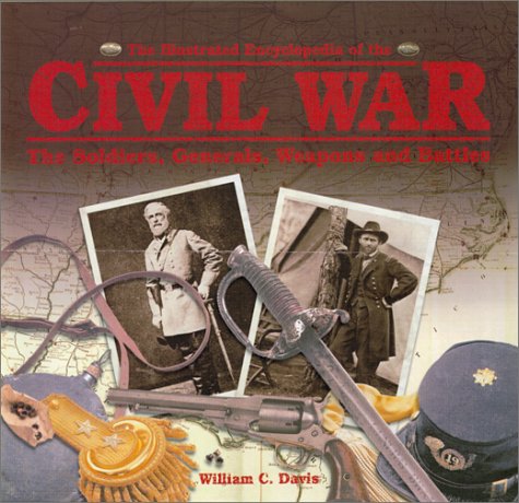 The Illustrated Encyclopedia of the Civil War: The Soldiers, Generals, Weapons, and Battles of the Civil War (Hardcover)
