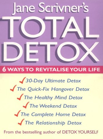 Jane Scrivner's Total Detox: 6 Ways to Revitalise Your Life (Paperback)