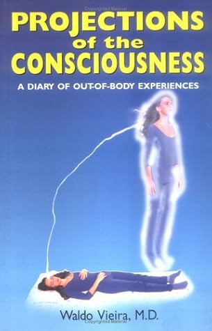 Projections of Consciousness: A Diary of Out-Of-Body Experiences