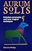Aurum Solis Initiation Ceremonies & Inner Magical Techniques by Osborne Phillips