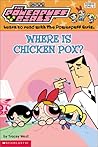 Where is Chicken Pox? (Powerpuff Girls Readers, #3: Level 2)
