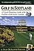Golf in Scotland: A Travel-planning Guide With Profiles of 68 Great Courses
