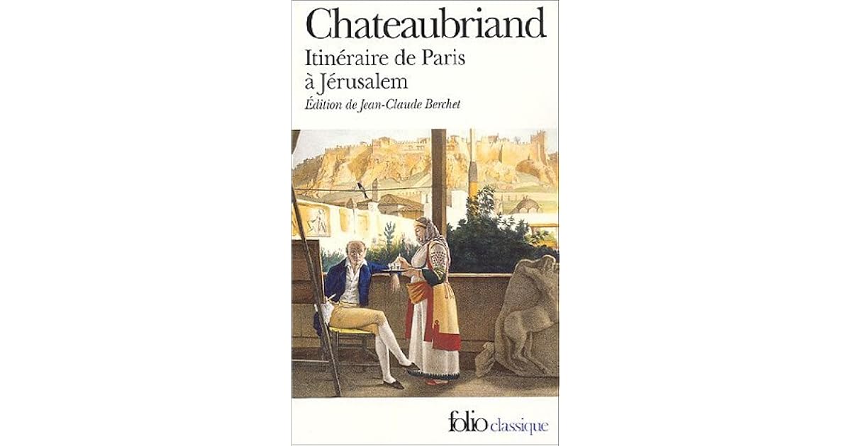 Itineraire De Paris A Jerusalem Et De Jerusalem A Paris Suivi Du Journal De Julien By Francois Rene De Chateaubriand
