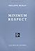 Minimum Respect (Romans, Essais, Poesie, Documents) (French Edition)