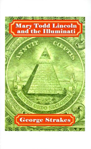 Mary Todd Lincoln and the Illuminati (Paperback)