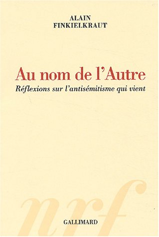 Au nom de l'autre : Réflexions sur l'antisémitisme qui vient (Paperback)