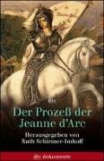 Der Prozeß der Jeanne d'Arc. Akten und Protokolle 1431 - 1456. (Paperback)