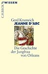 Jeanne d'Arc: Die Geschichte der Jungfrau von Orleans Jeanne d'Arc: Die Geschichte der Jungfrau von Orleans