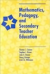 Mathematics, Pedagogy, and Secondary Teacher Education Mathematics, Pedagogy, and Secondary Teacher Education