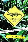 You Belong in a Zoo!: Tales from a Lifetime Spent with Cobras, Crocs, and Other Creatures