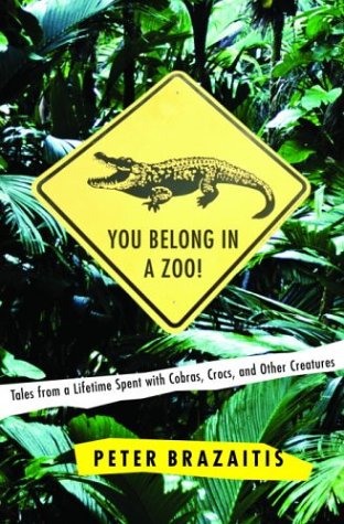 You Belong in a Zoo!: Tales from a Lifetime Spent with Cobras, Crocs, and Other Creatures (Hardcover)
