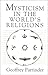 Mysticism in the World Reli...