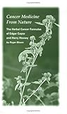 Cancer Medicine From Nature, The Herbal Cancer Formulas of Edgar Cayce and Harry Hoxsey